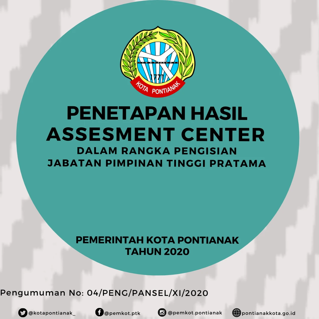 Penetapan Hasil Assesment Center dalam rangka Pengisian Jabatan Pimpinan Tinggi Pemerintah Kota Pontianak Tahun 2020